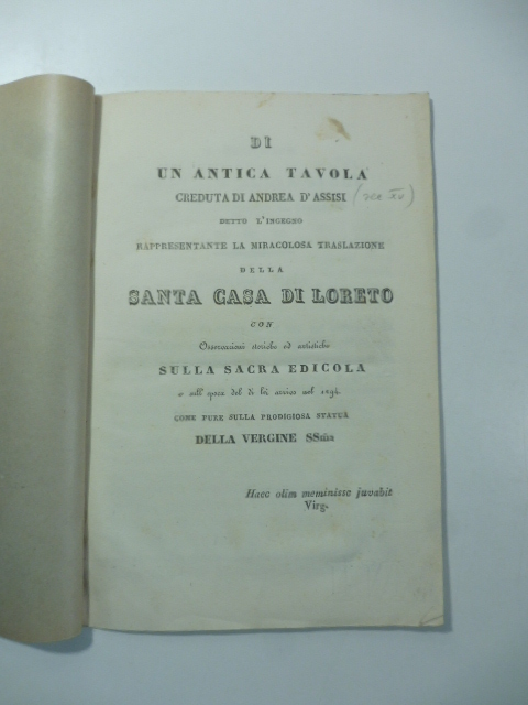 Di un'antica tavola creduta di Andrea d'Assisi detto l'Ingegno rappresentante la miracolosa traslazione della santa casa di Loreto con osservazioni storiche ed artistiche sulla sacra edicola...